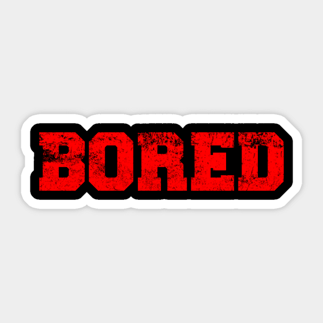 Bored - Vintage Text Sticker by zurcnami